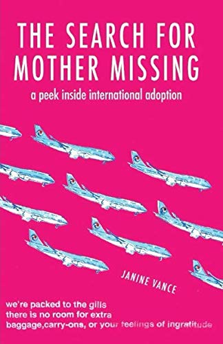 The Search for Mother Missing: A Peek Inside International Adoption by Janine Vance
