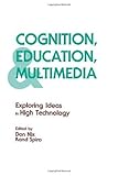 Cognition, Education, and Multimedia : Exploring Ideas in High Technology, , 0805800360