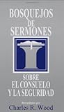 Bosquejos de sermones: Consuelo y seguridad (Bosque/sermon/Wood) (Spanish Edition) (Bosquejos de sermones Wood)