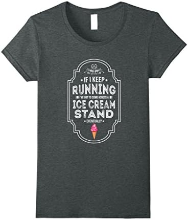 Womens If I Keep Running Got to Come Across Ice Cream Stand T-Shirt Medium Dark Heather