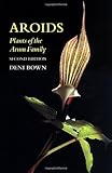 Aroids: Plants of the Arum Family by Deni Bown (2000-09-01) by 