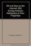 Image de Oil and Gas on the Internet: 650 Energy-Industry Addresses at Your Fingertips