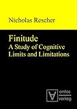 Finitude : A Study of Cognitive Limits and Limitations, Rescher, Nicholas, 3868380736