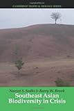 Southeast Asian Biodiversity in Crisis, Sodhi, Navjot S. and Brook, Barry W., 1107403138