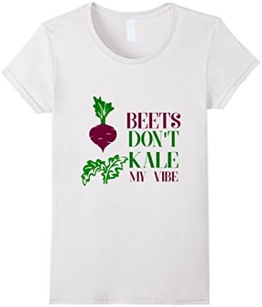 Women's Beets Don't Kale My Vibe Funny Veggie Pun T-Shirt Medium White