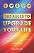 365 Rules to Upgrade Your Life: Become a Better Version of Yourself, Braver, Richer, Healthier, and More Efficient, One Day at a Time. In One Year. by Tony Krosek