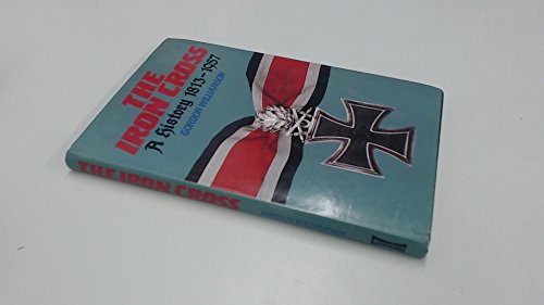 The Iron Cross: A History, 1813-1957 by Gordon Williamson