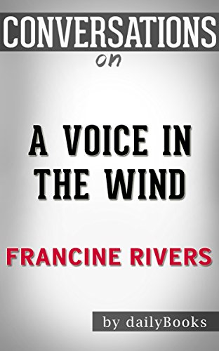A Voice in the Wind: A Novel By Francine Rivers | Conversation Starters
