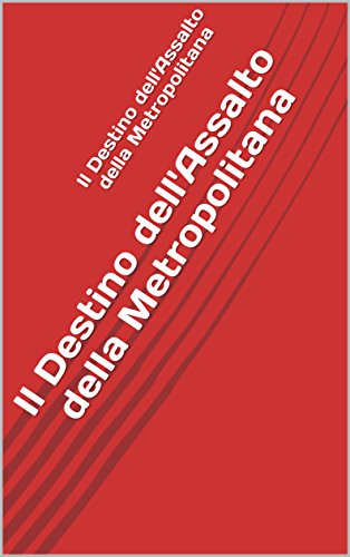 Il Destino dell'Assalto della Metropolitana (Italian Edition)