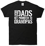 Great Dads Get Promoted To Grandpas T-Shirt