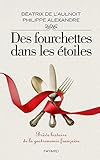 Des fourchettes dans les etoiles: breve histoire de la gastronomie f (French Edition) by