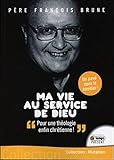 Ma vie au service de Dieu : Pour un retour à une théologie chrétienne by 