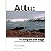 Attu: Birding On The Edge by 