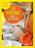 La poterie avec les enfants by Liliane Tardio-Brise