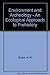 Environment and archeology;: An ecological approach to prehistory by 