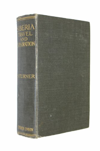 Siberia: A record of travel, climbing, and exploration