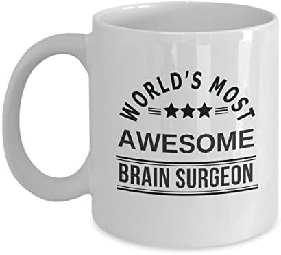 Funny Brain Surgeon Coffee Mug - World's Most Awesome - Best Gift for Brain Surgeon