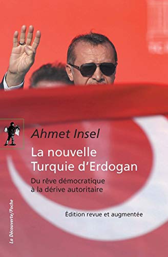 La nouvelle Turquie d'Erdogan : Du rêve démocratique à la dérive autoritaire by 