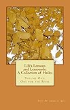 Life's Lemons and Lemonade: A Collection of Haiku: Volume One: One for the Book by 