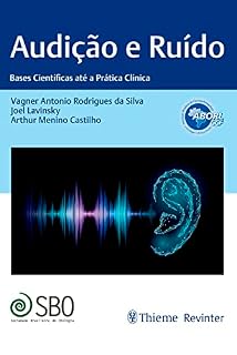 Livro Audição e Ruído: Bases Científicas até a Prática Clínica