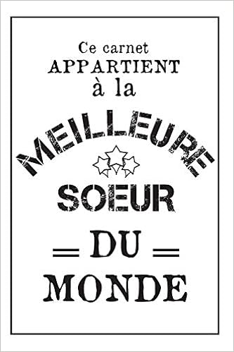 La Meilleure Soeur Du Monde Carnet De Notes Cadeau Ideal Pour Sa Soeur Noel Ou Anniversaire Couverture Blanche French Edition Publishing Maria Elena Dasilva Amazon Com Books La Meilleure Soeur Du Monde Carnet De Notes Cadeau Ideal Pour Sa Soeur Noel Ou Anniversaire Couverture Blanche French Edition Publishing Maria Elena Dasilva Amazon Com Books