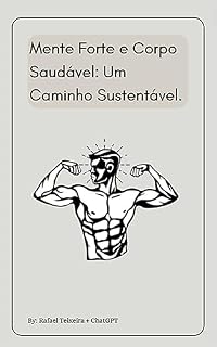 Livro Mente Forte e Corpo Saudável, Um Caminho Sustentável.