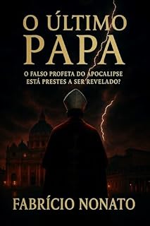 Livro O ÚLTIMO PAPA: O falso profeta do apocalipse está prestes a ser revelado?