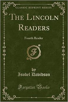 The Lincoln Readers: Fourth Reader (Classic Reprint): Davidson, Isobel