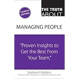 Truth About Managing People, The: Proven Insights to Get the Best from Your Team