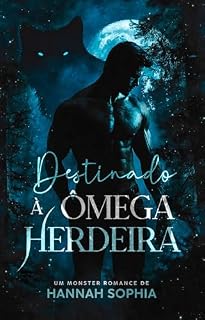 Livro Destinado à Ômega Herdeira: Aprisionados entre o Amor e o Dever (Lycans de Muuttua Livro 3)