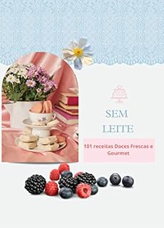 Livro Sem Leite - 101 receitas Doces Frescas e Gourmet