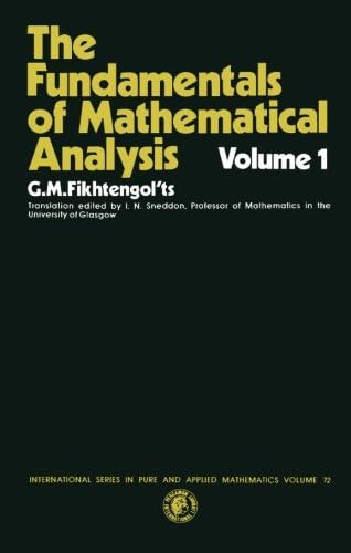 The Fundamentals of Mathematical Analysis: International Series in Pure and Applied Mathematics, Volume 1 Paperback – 1 Jan. 1965