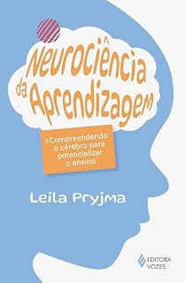 Livro Neurociência da aprendizagem: Compreendendo o cérebro para potencializar o ensino