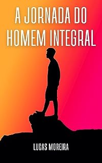 Livro A Jornada do Homem Integral: Navegando os Arquétipos Rumo à Maturidade