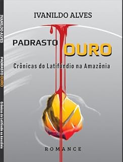 Livro Padrasto Ouro (Crônicas do Latifúndio da Amazônia)