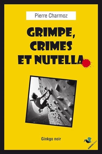 Grimpe, crimes et Nutella