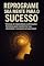 Livro Reprograme sua Mente para o Sucesso Feminino : com práticas diárias de neurociência e PNL