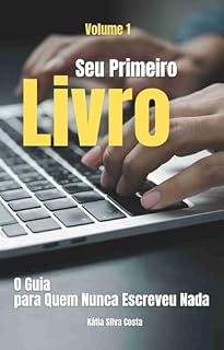 Livro Seu primeiro livro: Como escolher tema, promessa, público e montar a base perfeita para escrever e publicar seu primeiro eBook