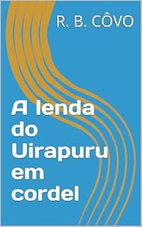 Livro A lenda do Uirapuru em cordel (Lendas brasileiras em cordel)