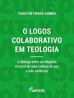 Livro O logos colaborativo em teologia: o diálogo entre as religiões em prol de uma cultura de paz e não violência