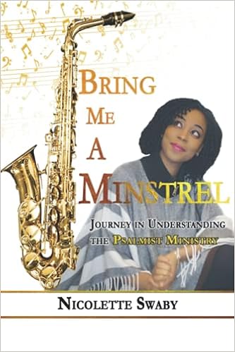 Bring Me A Minstrel: Journey In Understanding The Psalmist Ministry: Swaby,  Nicolette: 9780578457918: Amazon.com: Books