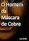 Livro O Homem da Máscara de Cobre