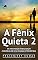 Livro A Fênix Quieta 2: Da Frustração À Realização (Memórias de uma Criança Introvertida)
