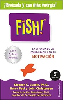 Fish!: La eficacia de un equipo radica en su capacidad de motivación (Narrativa empresarial)