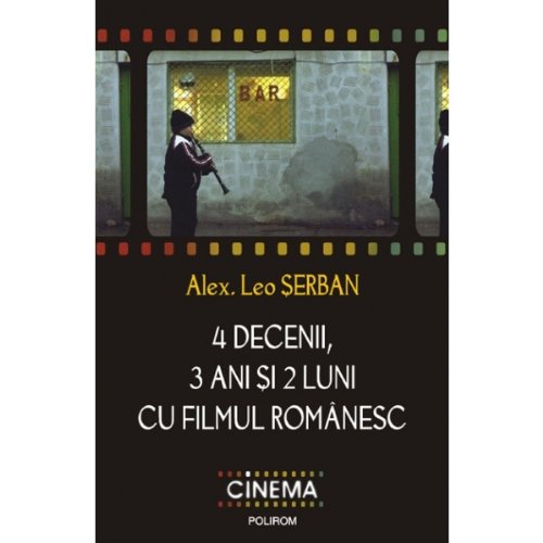 4 Decenii 3 Ani Si 2 Luni Cu Filmul Romanesc Romanian Edition Serban Alex Leo 9789734613632 Amazon Com Books