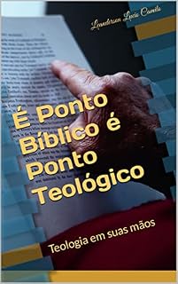 Livro É Ponto Bíblico é Ponto Teológico: Teologia em suas mãos