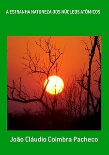 Livro A Estranha Natureza Dos Núcleos Atômicos