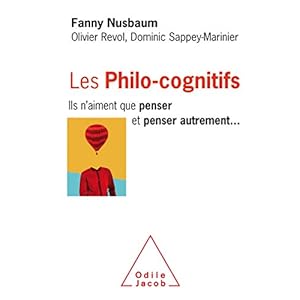 Les Philo-cognitifs: Ils n’aiment que penser et penser autrement