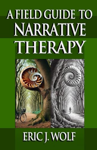 A Field Guide to Narrative Therapy