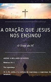 A oração que Jesus nos ensinou: O Tema da FÉ
